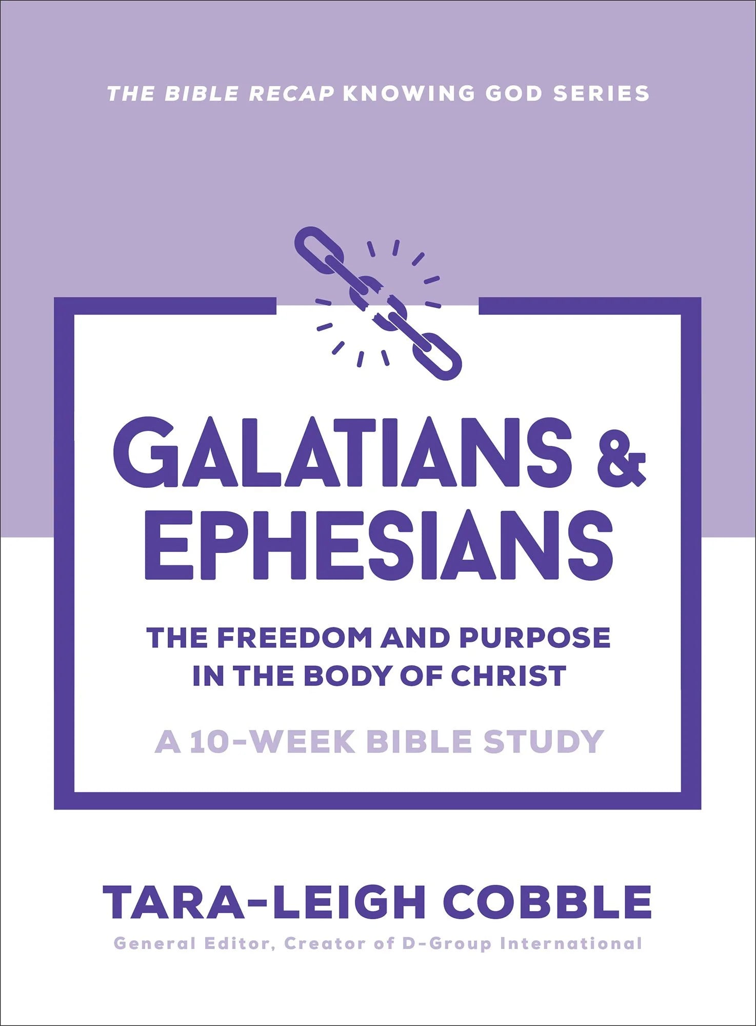 Cover of "Galatians and Ephesians: The Freedom and Purpose in the Body of Christ. A 10-Week Bible Study in The Bible Recap Knowing God series" from Tara-Leigh Cobble, creator of D-Group International.