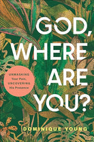 Cover of "God, Where Are You?: Unmasking Your Pain, Uncovering His Presence" by Dominique Young.