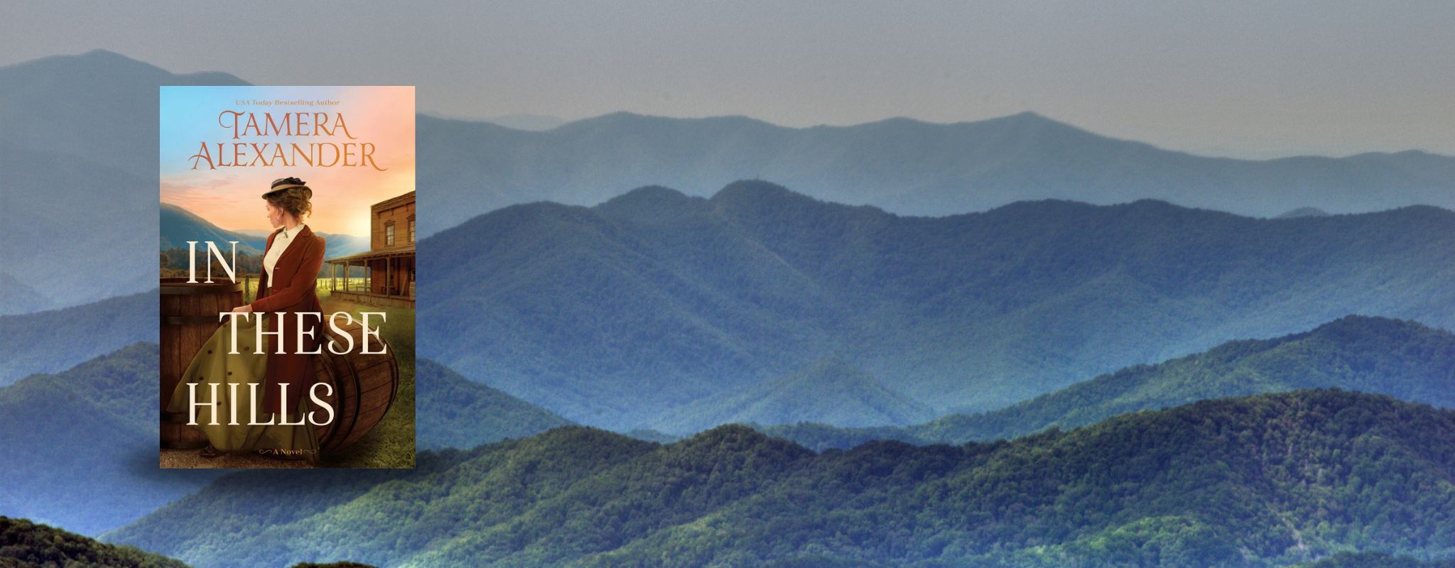 "In These Hills" by Tamera Alexander, USA Today bestselling author.