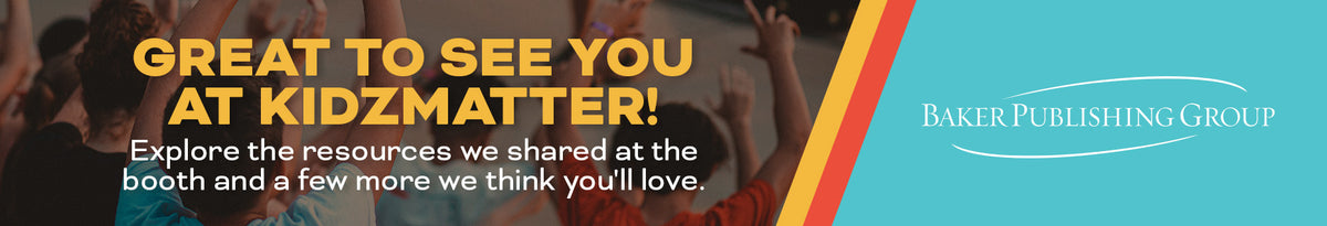 Great to See You at KidzMatter! Explore the resources we shared at the book and a few more we think you'll love. Baker Publishing Group.