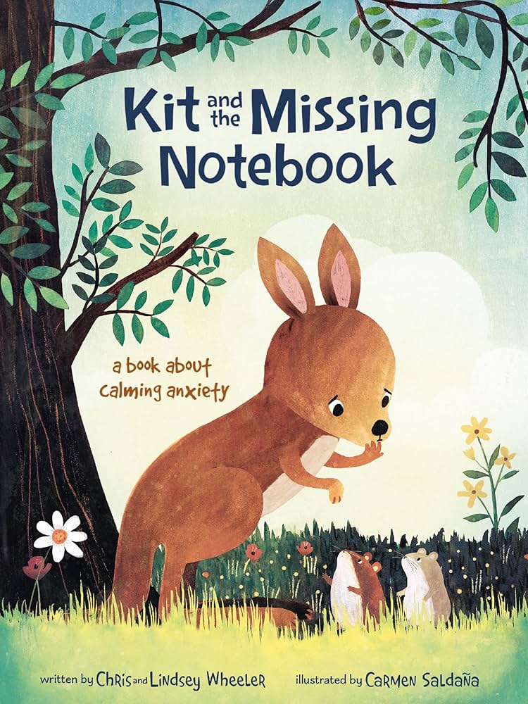 Kit and the Missing Notebook: A Book about Calming Anxiety. Written by Chris Andrew Wheeler and Lindsey Erin Wheeler. Illustrated by Carmen Saldaña Gutierrez.