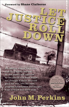 Cover of "Let Justice Roll Down," the book that inspire the Switchfoot song "The Sound," by John M. Perkins. Foreword by Shane Claiborne. "His brother died in his arms, shot by a deputy marshal...he was beaten and tortured by the sheriff and State Police...but through it all he returned good for evil, love for hate, progress for prejudice and brought hope to black and white alike."