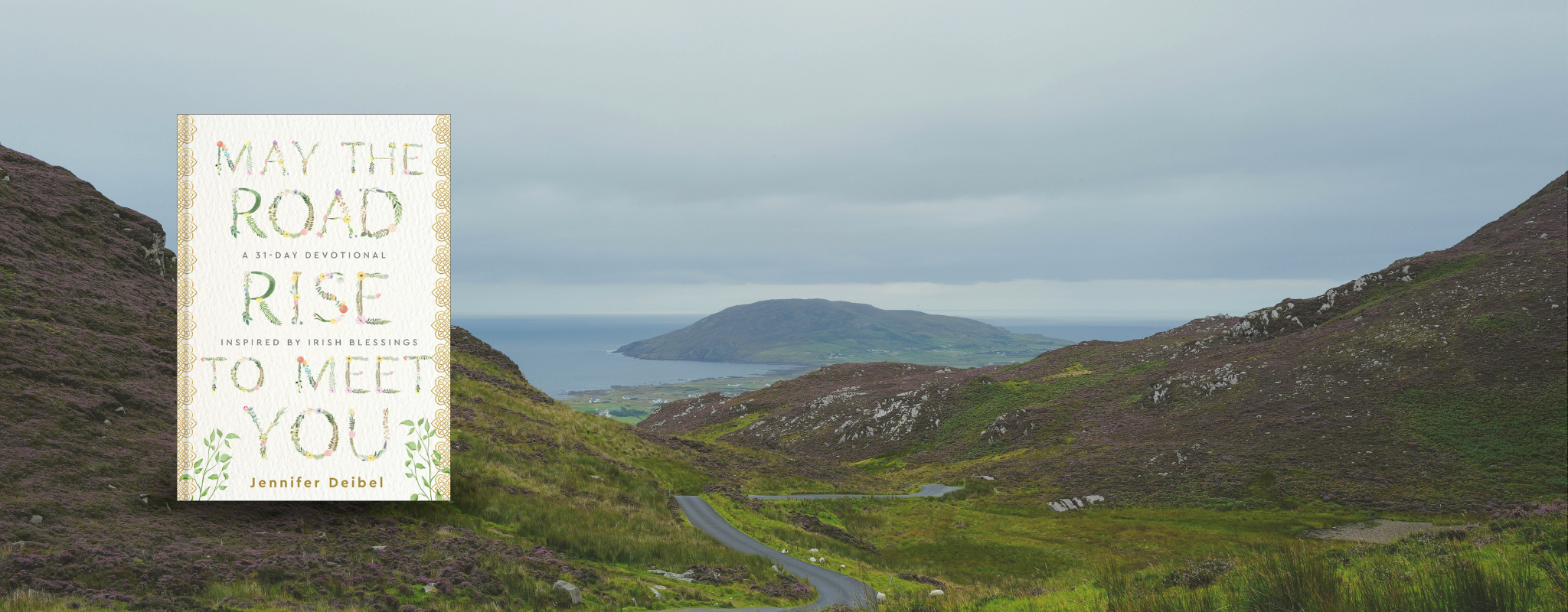 The cover of "May the Road Rise to Meet You: A 31-Day Devotional Inspired by Irish Blessings" by Jennifer Deibel.