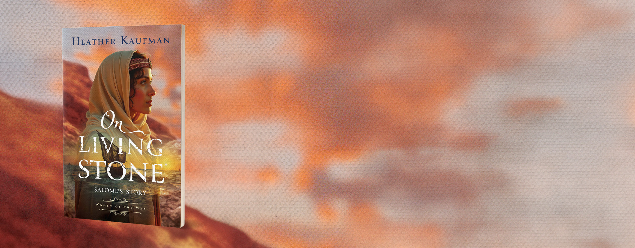 Cover of "On Living Stone: Salome's Story (Women of the Way, Book 3)." By Heather Kaufman.