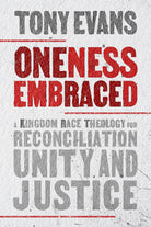 Cover of "Oneness Embraced: A Kingdom Race Theology for Reconciliation, Unity, and Justice" by Dr. Tony Evans.