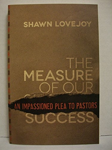Cover image for Measure Of Our Success, The: An Impassioned Plea To Pastors, isbn: R978080101460