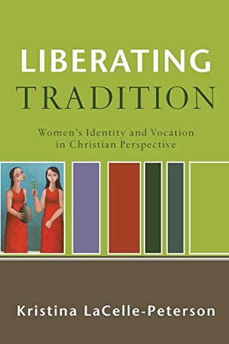 Cover image for Liberating Tradition - Woman's Identity And Vocation In Christian Perspecti, isbn: R978080103179