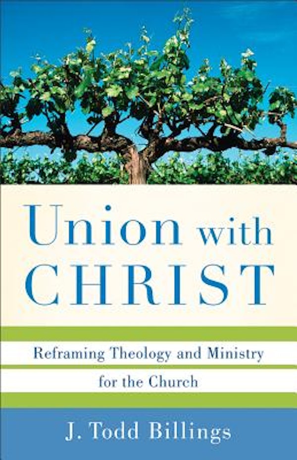 Cover image for Union With Christ: Reframing Theology And Ministry For The Church, isbn: R978080103934
