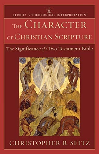 Cover image for Character Of Christian Scripture, The: The Significance Of A Two-testament, isbn: R978080103948