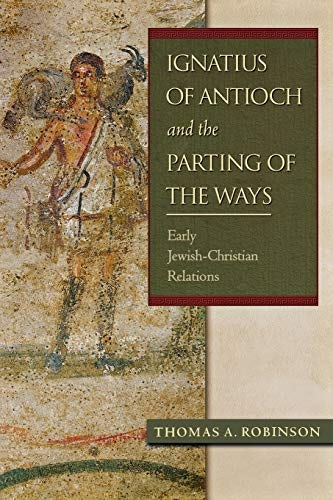 Cover image for Ignatius Of Antioch And The Parting Of The Ways: Early Jewish-christian Rel, isbn: R978080104757
