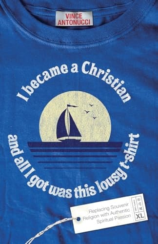 Cover image for I Became A Christian And All I Got Was This Lousy T-SHIRT, isbn: R978080106818
