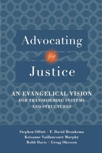 Cover image for Advocating For Justice: An Evangelical Vision For Transforming Systems And, isbn: R978080109765