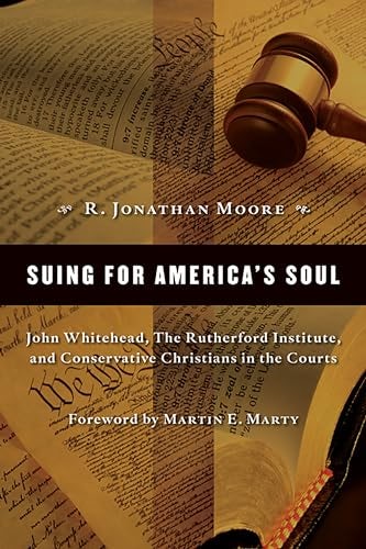 Cover image for Suing For America's Soul: John Whitehead, The Rutherford Institute, And Con, isbn: R978080284044