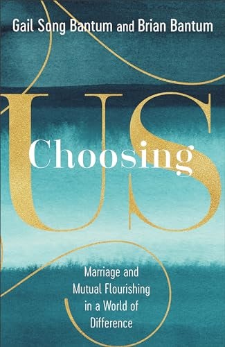 Cover image for Choosing Us: Marriage And Mutual Flourishing In A World Of Difference, isbn: R978158743537