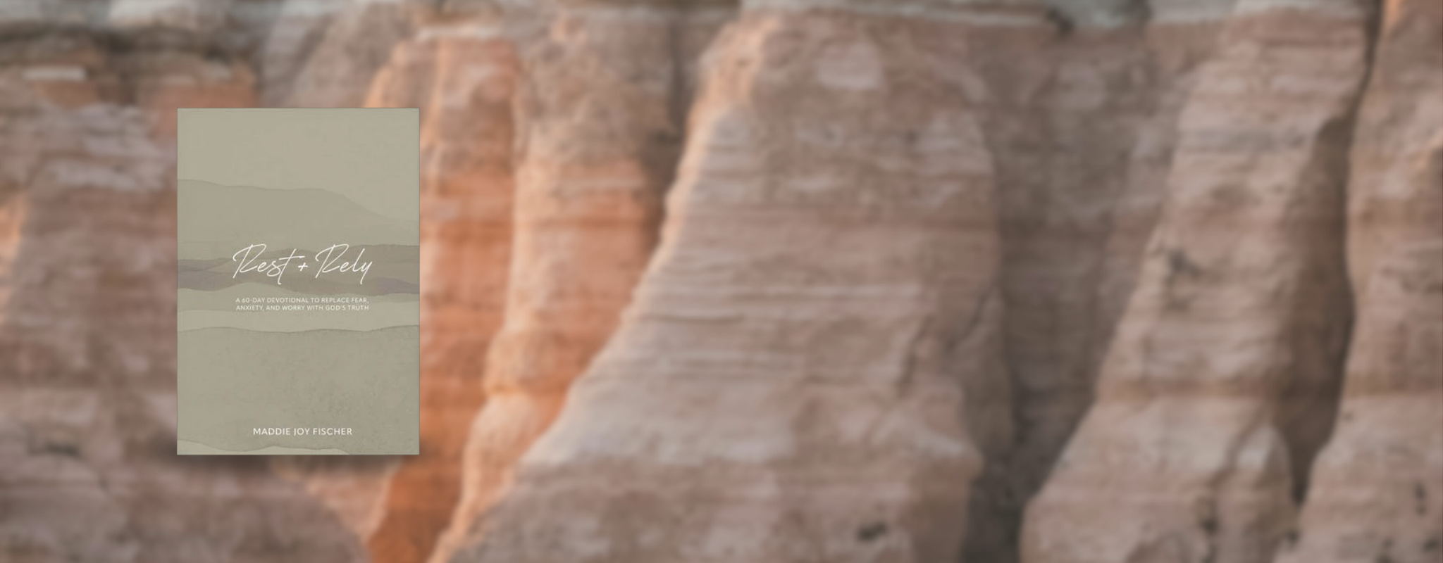 Cover of "Rest + Rely: A 60-Day Devotional to Replace Fear, Anxiety, and Worry with God's Truth" by Maddie Joy Fischer.