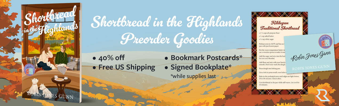 "Shortbread in the Highlands" Pre-Order Goodies: 40% off, free U.S. shipping, bookmark postcards*, and signed bookplate*. *While supplies last.