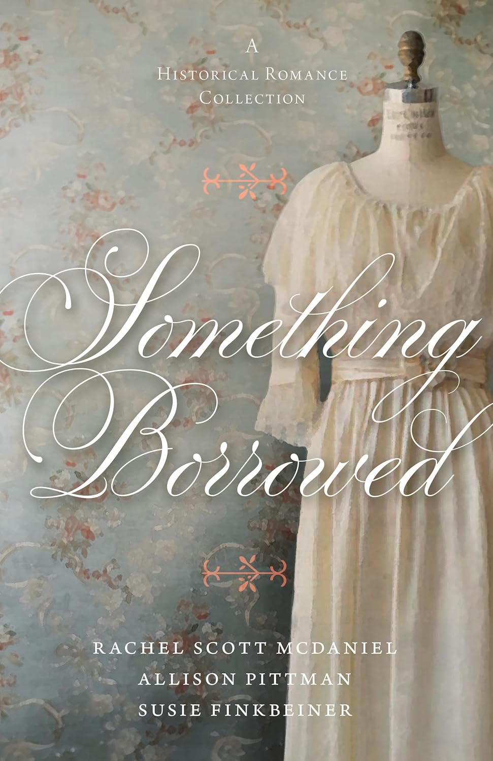 Cover of "Something Borrowed: A Historical Romance Collection" by Rachel Scott McDaniel, Allison Pittman, and Susie Finkbeiner.
