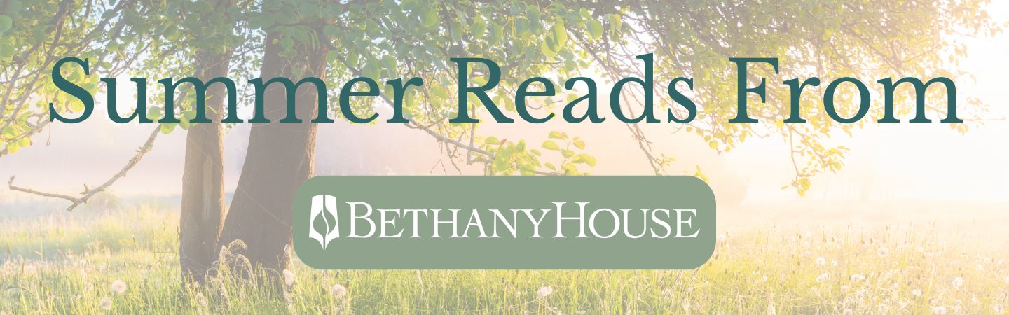 Summer Reads from Bethany House