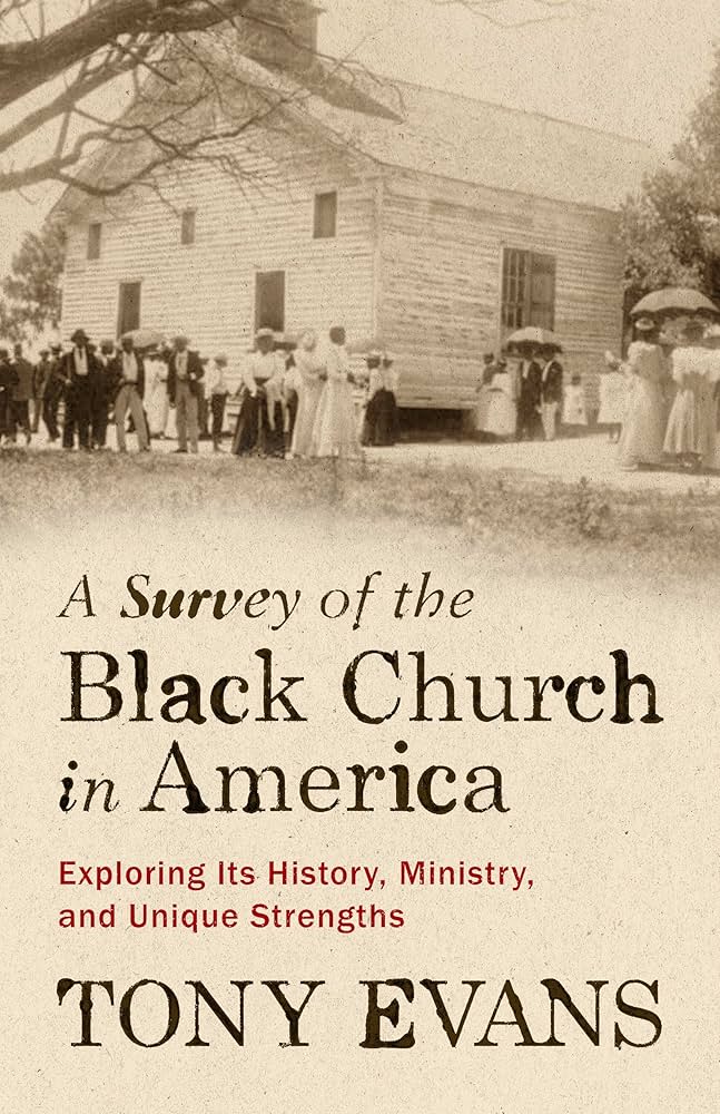 Cover of "A Survey of the Black Church in America: Exploring Its History, Ministry, and Unique Strengths" by Tony Evans.