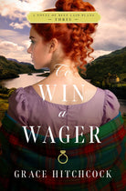 To Win a Wager (A Novel of Best Laid Plans, Book 3). By Grace Hitchcock.