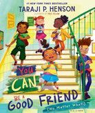 Cover of "You Can Be a Good Friend (No Matter What!)." A Lil TJ book by Number One New York Times bestselling author Taraji P. Henson. Illustrated by Paul Kellam. 