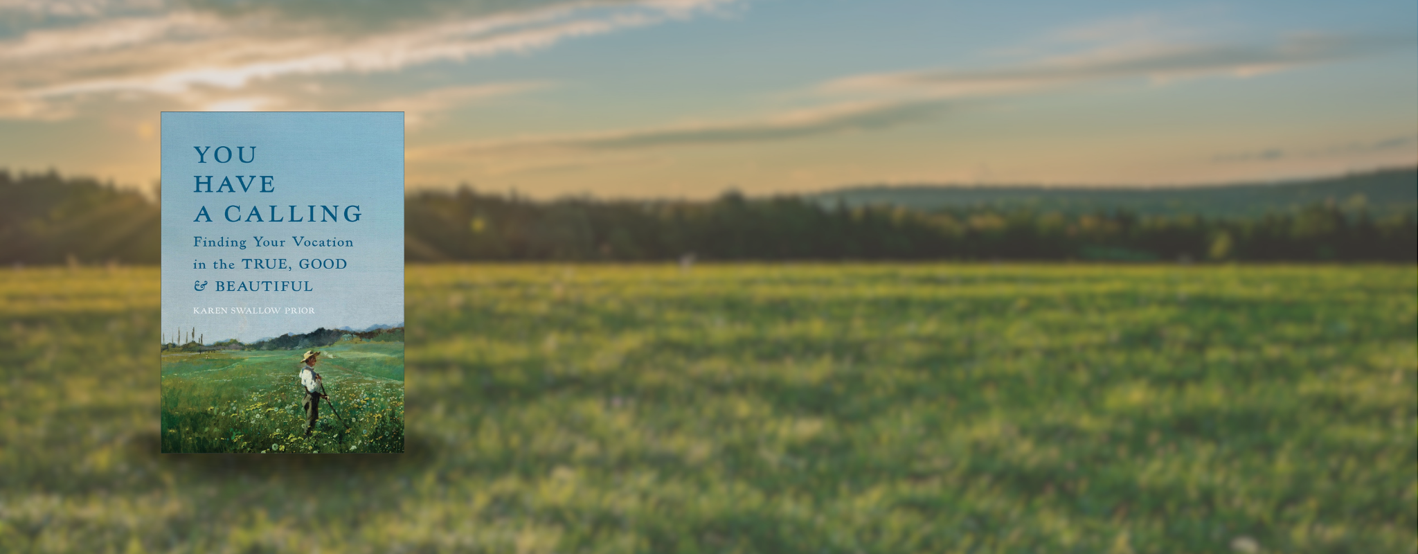 Cover of "You Have a Calling: Finding Your Vocation in the True, Good, and Beautiful" by Karen Swallow Prior.